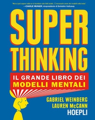 Superthinking. Il grande libro dei modelli mentali - Librerie.coop
