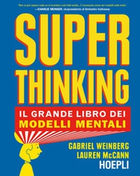 Superthinking. Il grande libro dei modelli mentali - Librerie.coop Superthinking. Il grande libro dei modelli mentali - Librerie.coop