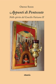 Appunti di Pentecoste. Nello spirito del Concilio Vaticano II - Librerie.coop
