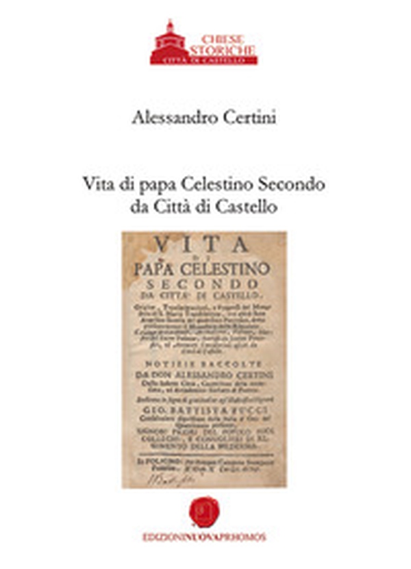 Vita di papa Celestino II da Città di Castello. Ristampa anastatica - Librerie.coop
