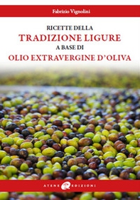 Le ricette della tradizione ligure a base di olio extravergine d'oliva - Librerie.coop