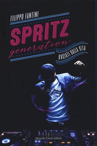 Spritz generation. Baciati dalla vita - Librerie.coop Spritz generation. Baciati dalla vita - Librerie.coop
