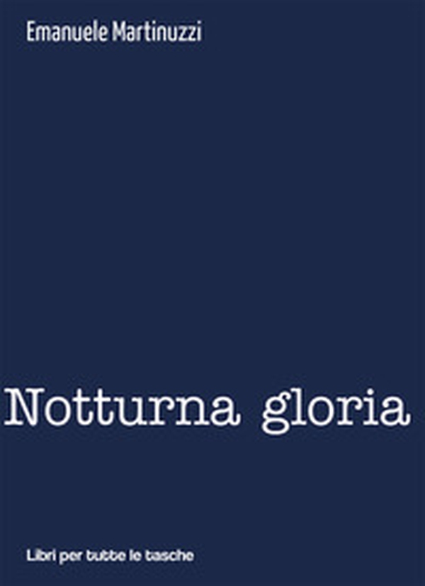 Notturna gloria - Librerie.coop Notturna gloria - Librerie.coop