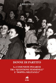 Donne di partito. Le comuniste pesaresi tra «questione femminile» e «doppia militanza» - Librerie.coop