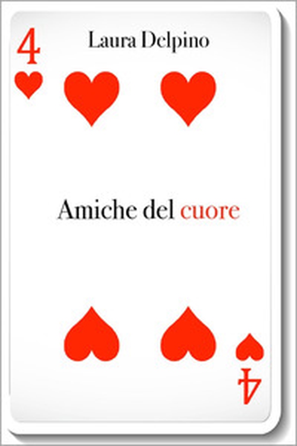 Quattro amiche del cuore - Librerie.coop Quattro amiche del cuore - Librerie.coop