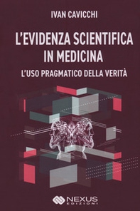 L'evidenza scientifica in medicina. L'uso pragmatico della verità - Librerie.coop