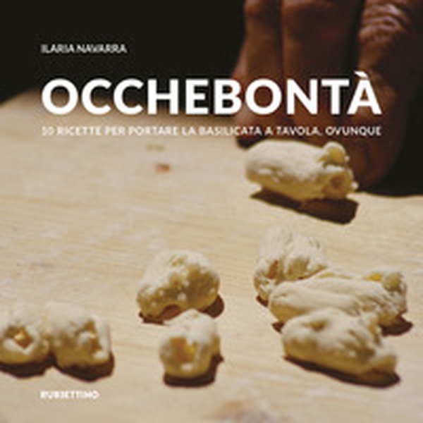 Occhebontà. 10 ricette per portare la Basilicata a tavola, ovunque - Librerie.coop Occhebontà. 10 ricette per portare la Basilicata a tavola, ovunque - Librerie.coop