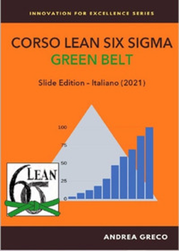 Corso Lean Six Sigma. Green belt. Slide edition - Librerie.coop Corso Lean Six Sigma. Green belt. Slide edition - Librerie.coop