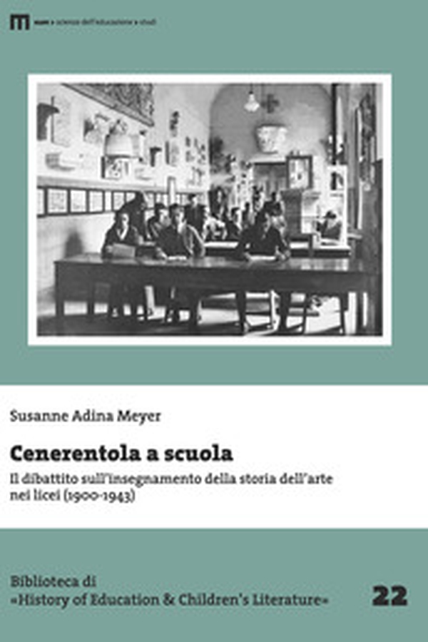 Cenerentola a scuola. Il dibattito sull'insegnamento della storia dell'arte nei licei (1900-1943) - Librerie.coop Cenerentola a scuola. Il dibattito sull'insegnamento della storia dell'arte nei licei (1900-1943) - Librerie.coop