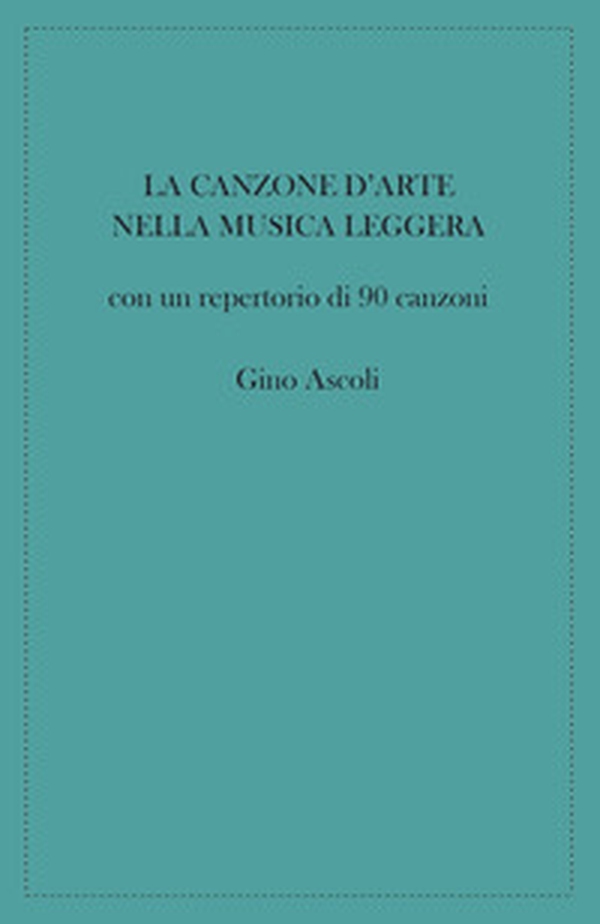 La canzone d'arte nella musica leggera con un repertorio di 90 canzoni - Librerie.coop La canzone d'arte nella musica leggera con un repertorio di 90 canzoni - Librerie.coop