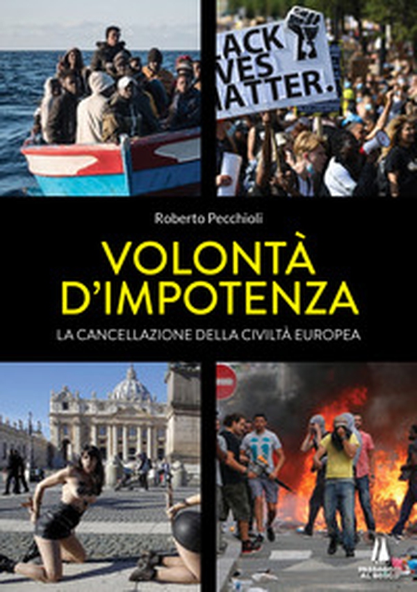 Volontà d'impotenza. La cancellazione della civiltà europea - Librerie.coop Volontà d'impotenza. La cancellazione della civiltà europea - Librerie.coop