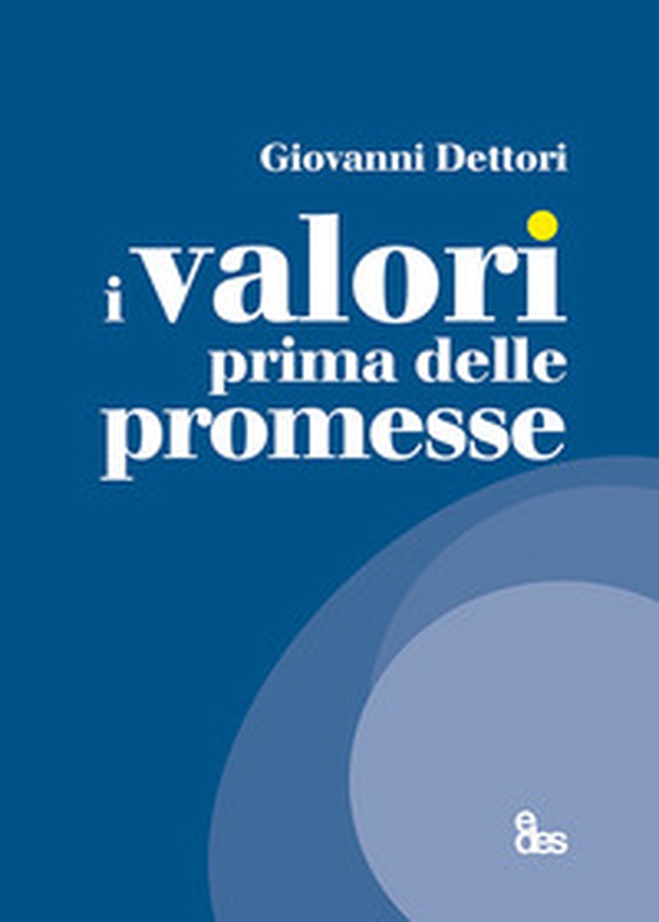 I valori prima delle promesse - Librerie.coop I valori prima delle promesse - Librerie.coop