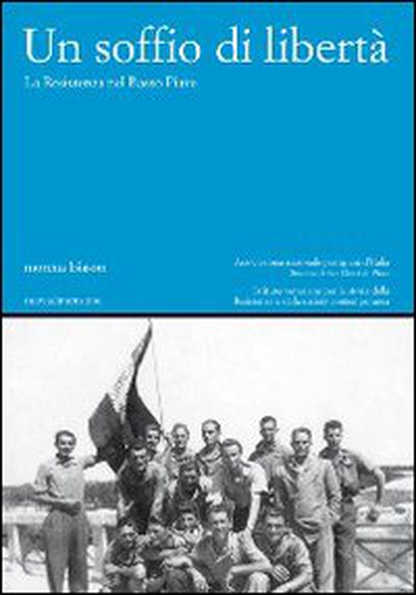 Un soffio di libertà. La Resistenza nel basso Piave - Librerie.coop Un soffio di libertà. La Resistenza nel basso Piave - Librerie.coop