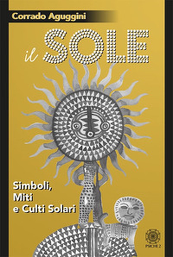 Il sole. Simboli, miti e culti solari - Librerie.coop Il sole. Simboli, miti e culti solari - Librerie.coop