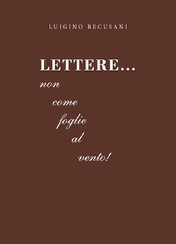 Lettere...Non come foglie al vento! - Librerie.coop Lettere...Non come foglie al vento! - Librerie.coop