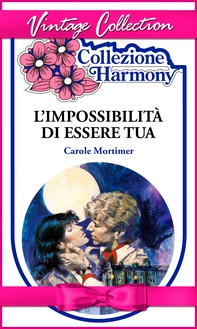 L'impossibilità di essere tua - Librerie.coop L'impossibilità di essere tua - Librerie.coop