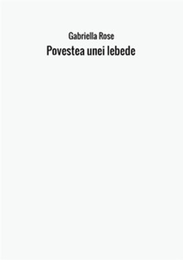 Povestea unei lebede - Librerie.coop Povestea unei lebede - Librerie.coop