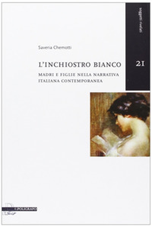 L'inchiostro bianco. Madri e figlie nella narrativa italiana contemporanea - Librerie.coop L'inchiostro bianco. Madri e figlie nella narrativa italiana contemporanea - Librerie.coop