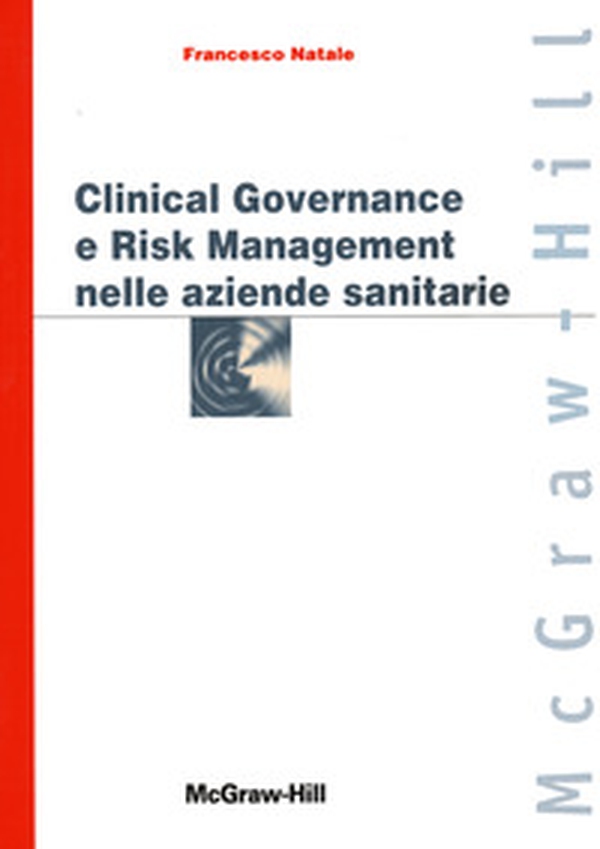 Clinical governance e risk management nelle aziende sanitarie - Librerie.coop Clinical governance e risk management nelle aziende sanitarie - Librerie.coop