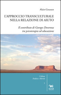 L'approccio transculturale nella relazione di aiuto. Il contributo di Georges Devereux tra psicoterapia ed educazione - Librerie.coop