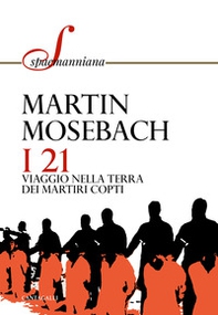 I 21. Viaggio nella terra dei martiri copti - Librerie.coop