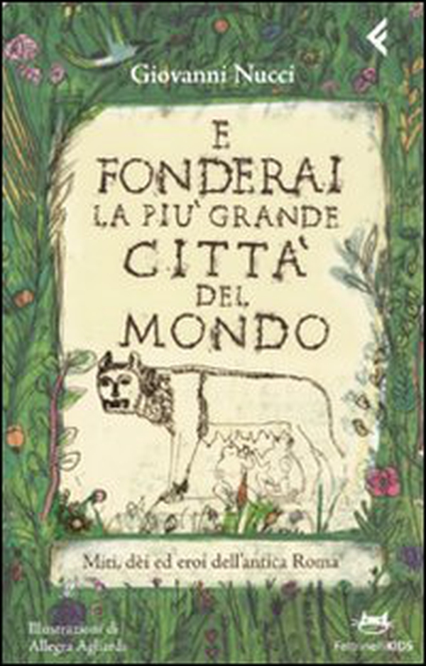 E fonderai la più grande città del mondo. Miti, dei ed eroi dell'antica Roma - Librerie.coop E fonderai la più grande città del mondo. Miti, dei ed eroi dell'antica Roma - Librerie.coop