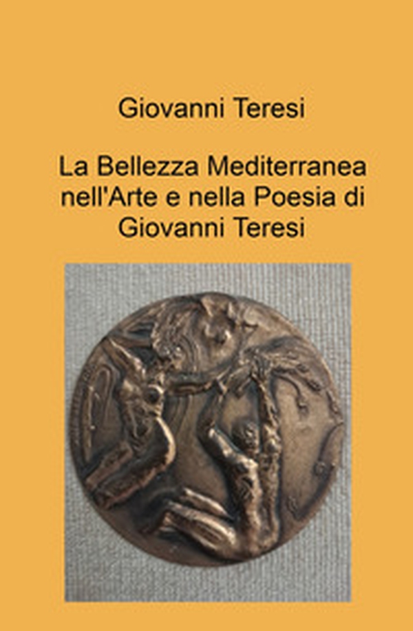 Mosaico di bellezza nell'arte e nella poesia di Giovanni Teresi - Librerie.coop Mosaico di bellezza nell'arte e nella poesia di Giovanni Teresi - Librerie.coop
