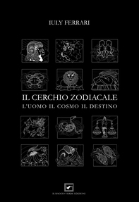 Il cerchio zodiacale - l'uomo il cosmo il destino - Librerie.coop
