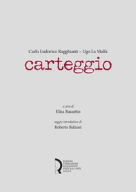 Carlo Ludovico Ragghianti - Ugo La Malfa. Carteggio - Librerie.coop