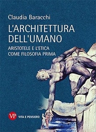 L'architettura dell'umano. Aristotele e l'etica come filosofia prima - Librerie.coop