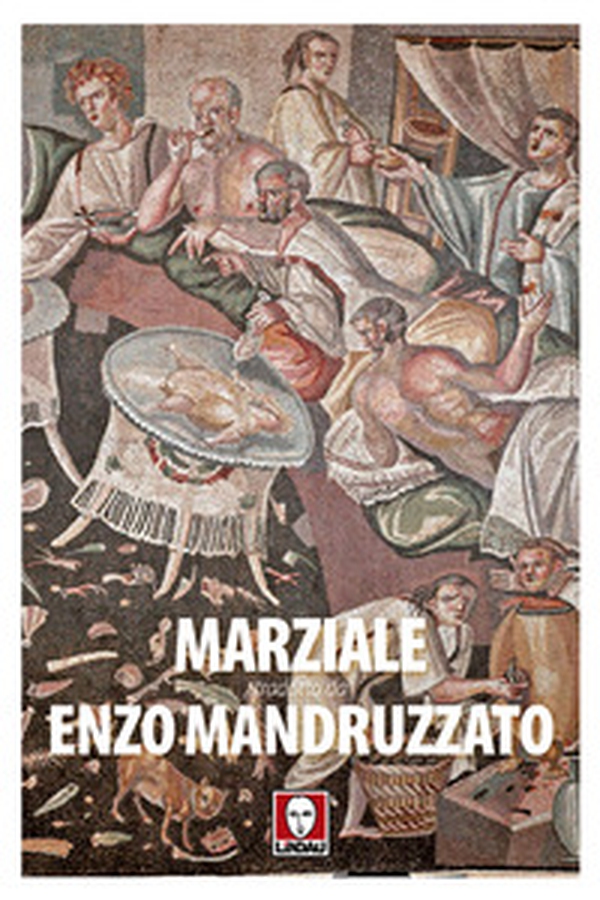 Marziale tradotto da Enzo Mandruzzato - Librerie.coop Marziale tradotto da Enzo Mandruzzato - Librerie.coop