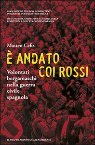 È andato coi rossi. Volontari bergamaschi nella guerra civile spagnola - Librerie.coop