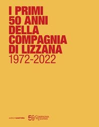 I primi 50 anni della Compagnia di Lizzana 1972-2022 - Librerie.coop