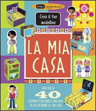 La mia casa. Crea il tuo modellino - Librerie.coop