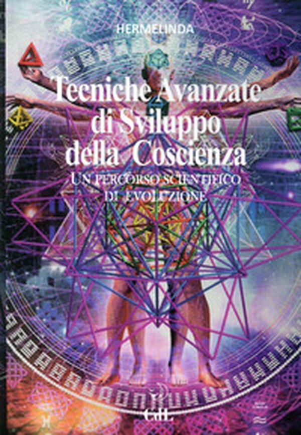 Tecniche avanzate di sviluppo della coscienza. Un percorso scientifico di evoluzione - Librerie.coop Tecniche avanzate di sviluppo della coscienza. Un percorso scientifico di evoluzione - Librerie.coop