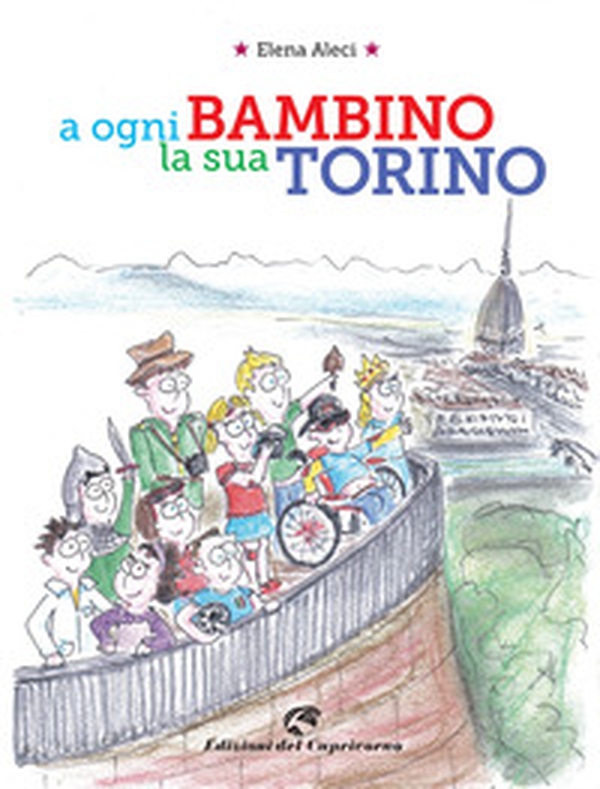 A ogni bambino la sua Torino - Librerie.coop A ogni bambino la sua Torino - Librerie.coop