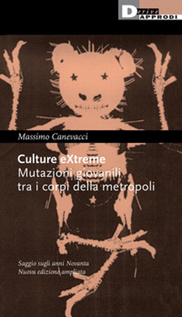 Culture extreme. Mutazioni giovanili tra i corpi della metropoli - Librerie.coop Culture extreme. Mutazioni giovanili tra i corpi della metropoli - Librerie.coop