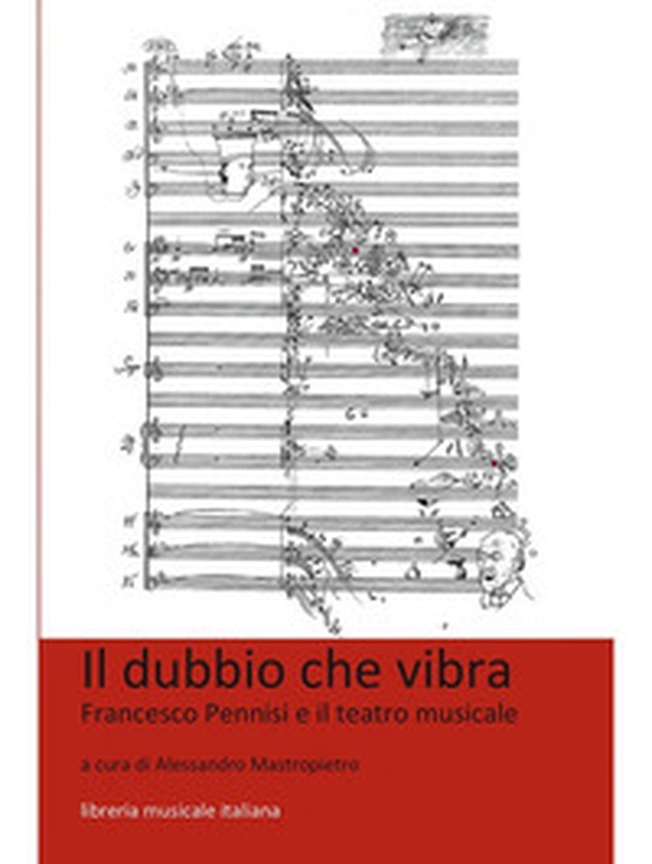 Il dubbio che vibra. Francesco Pennisi e il teatro musicale - Librerie.coop Il dubbio che vibra. Francesco Pennisi e il teatro musicale - Librerie.coop