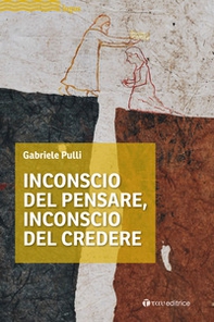 Inconscio del pensare, inconscio del credere - Librerie.coop