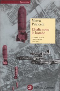 L'Italia sotto le bombe. Guerra aerea e vita civile 1940-1945 - Librerie.coop