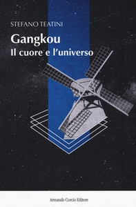 Gangkou, il cuore e l'universo - Librerie.coop