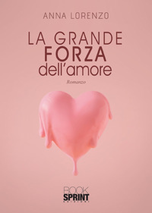 La grande forza dell'amore - Librerie.coop La grande forza dell'amore - Librerie.coop