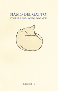 Siamo del gatto! Storie e immagini di gatti. Catalogo della mostra (Pisa, 19 dicembre 2014-12 aprile 2015) - Librerie.coop