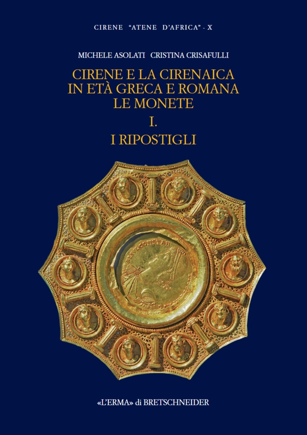 Cirene e la Cirenaica in età greca e romana. Le monete. I. I ripostigli - Librerie.coop