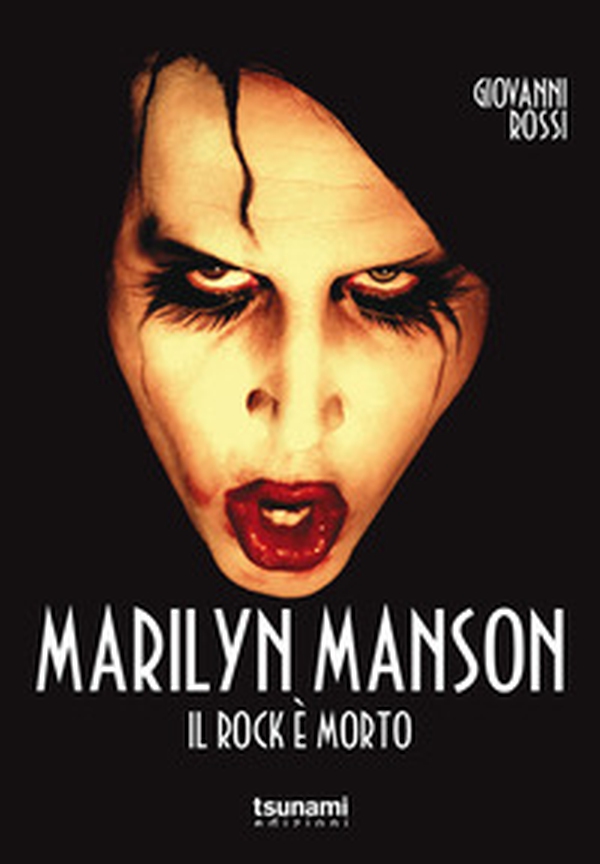 Marilyn Manson. Il rock è morto - Librerie.coop Marilyn Manson. Il rock è morto - Librerie.coop