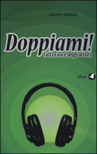 Doppiami! L'altra voce degli attori - Librerie.coop Doppiami! L'altra voce degli attori - Librerie.coop