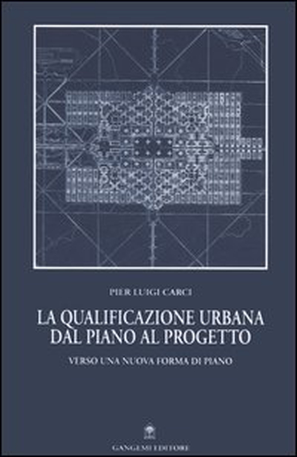 La qualificazione urbana dal piano al progetto. Verso una nuova forma di piano - Librerie.coop La qualificazione urbana dal piano al progetto. Verso una nuova forma di piano - Librerie.coop