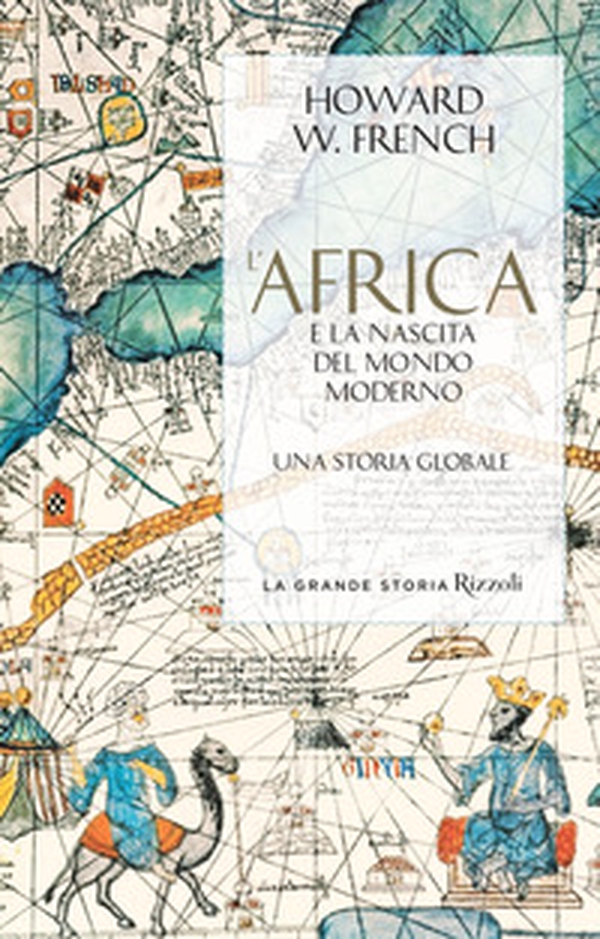L'Africa e la nascita del mondo moderno. Una storia globale - Librerie.coop L'Africa e la nascita del mondo moderno. Una storia globale - Librerie.coop