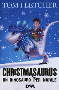 Christmasaurus. Un dinosauro per Natale - Librerie.coop