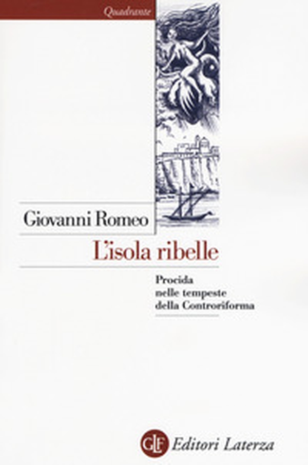 L'isola ribelle. Procida nelle tempeste della Controriforma - Librerie.coop L'isola ribelle. Procida nelle tempeste della Controriforma - Librerie.coop